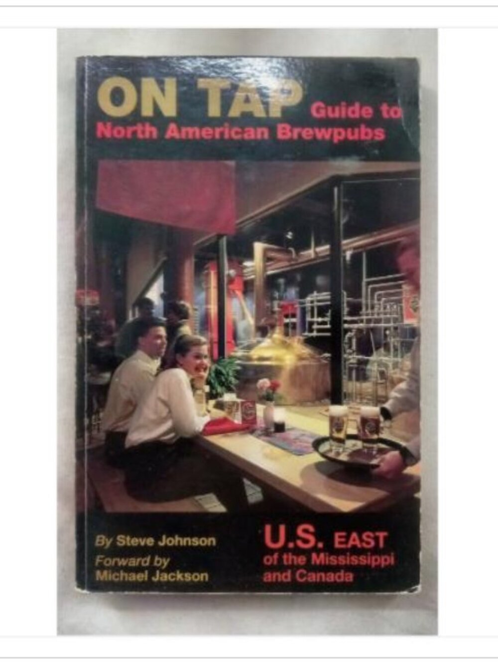 On Tap: Guide to North American Brewpubs and Craft Breweries, Vol. 1: U.S. East